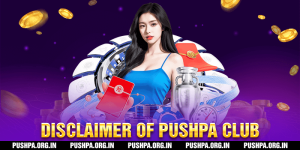 Disclaimer of Pushpa Club
